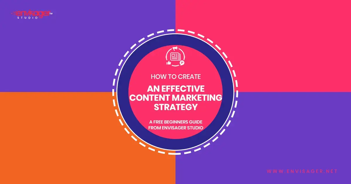 How to Create an Effective Content Marketing Strategy Guide | Envisager Studio