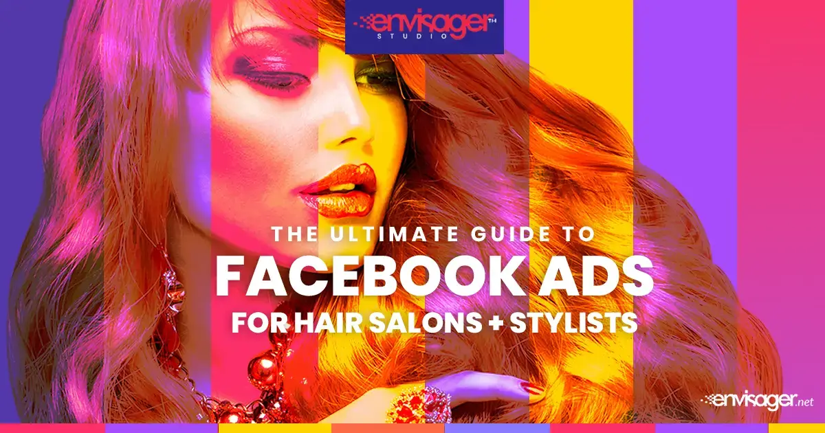 Facebook Ads for Hair Salons and Stylists Guide | Envisager Studio